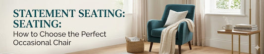 Statement Seating: How to Choose the Perfect Occasional Chair